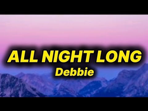 Debbie - All Night Long (lyrics)