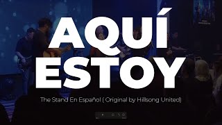 Aquí Estoy (En Vivo) – [Hillsong United – “The Stand” en Español]