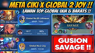Gusion Savage Di Depan Top Global 2 Joy !! Meta Ciki Vs Top Global Meta Ixia Diggie Barats !!