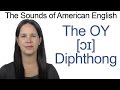 American English Pronunciation: Oi as in Toy