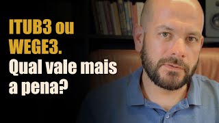 ITUB3 com P/L 7 ou WEGE3 com P/L 24. Qual vale mais a pena?