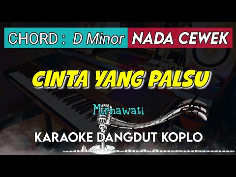 CINTA YANG PALSU - Mirnawati KARAOKE DANGDUT KOPLO || NADA CEWEK