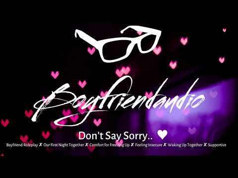 Don't Say Sorry.. [Boyfriend Roleplay][First Night Together][Freezing Up][Fear of Being Close] ASMR