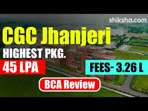 CGC Jhanjeri BCA Review | Fees, Admission, Placements, Cutoff