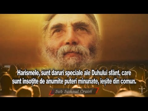 Harismele sunt daruri speciale ale Sfantului Duh, care sunt insotite de anumite puteri minunate.