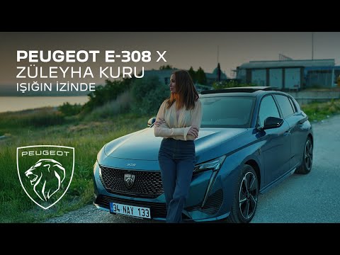 PEUGEOT E-308 X Züleyha Kuru X Işığın İzinde