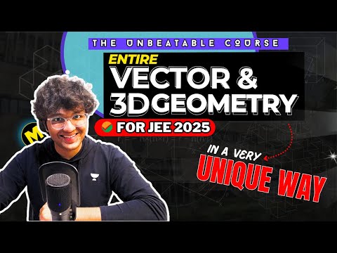 JEE Mains 2025: COMPLETE VECTOR 3D GEOMETRY in less than 6hrs with proper reason | JEE Adv & Main