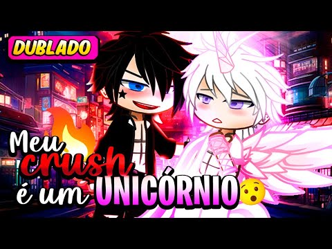 Meu CRUSH é um UNICÓRNIO ✨❤️ [DUBLADO] Mini Filme | Gacha Life