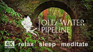 Old water pipeline | relax - sleep - meditate | 4K UHD