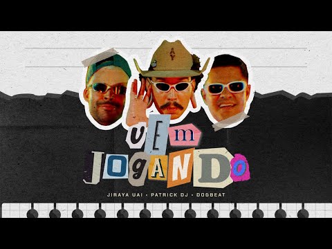 VEM JOGANDO -  JIRAYA UAI, PATRICK DJ, DOGBEAT