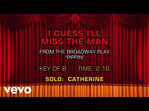 Songs From Pippin – I Guess I’ll Miss The Man (Karaoke)