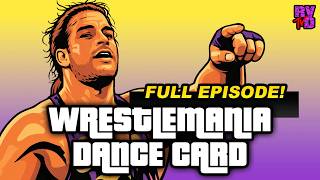RVD & The WrestleMania Dance Card! (FULL EPISODE)