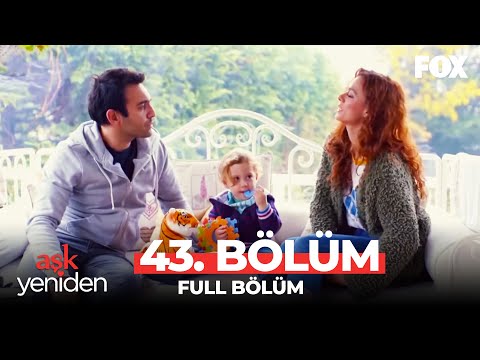 Aşk Yeniden 43. Bölüm