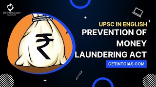 Prevention of Money Laundering Act | In English | UPSC | GetintoIAS