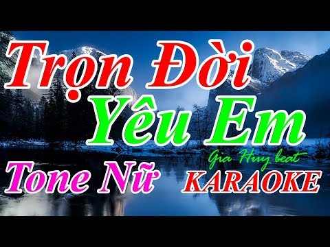 Trọn Đời Yêu Em – Karaoke – Tone Nữ – Nhạc Sống -gia huy beat  – Trọn đời yêu anh – Tone nữ