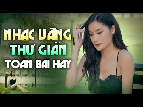 Liên Khúc Nhạc Vàng Xưa – Những Ca Khúc TOÀN BÀI HAY GÂY NGHIỆN