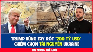 Kế Hoạch Thực Dân Mới: TRUMP RÓT 200 TỶ USD ĐỂ “MUA ĐỨT” TÀI NGUYÊN UKRAINE