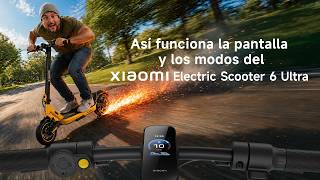 Así funciona la pantalla y los modos del Xiaomi Electric Scooter 6 Ultra ⚡