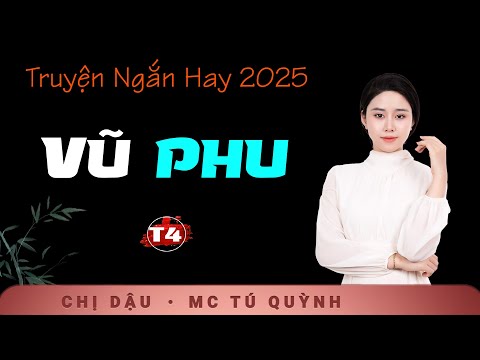 Vũ Phu Tập 4 - Truyện Ngắn Mới 2025 - Giọng đọc Tú Quỳnh truyền cảm, trầm ấm nghe cực thấm