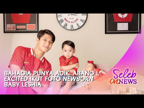 Bahagia Punya Adik, Abang L Excited Ikut Foto Newborn Baby Leshia