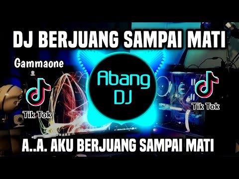 DJ BERJUANG SAMPAI MATI - AA AKU BERJUANG SAMPAI MATI REMIX FULL BASS TERBARU 2024