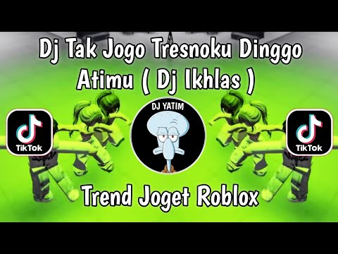 DJ TAK JOGO TRESNOKU DINGGO ATIMU | DJ IKHLAS REMIX MENGKANE RULLY FVNKY VIRAL TIKTOK TREND ROBLOX !