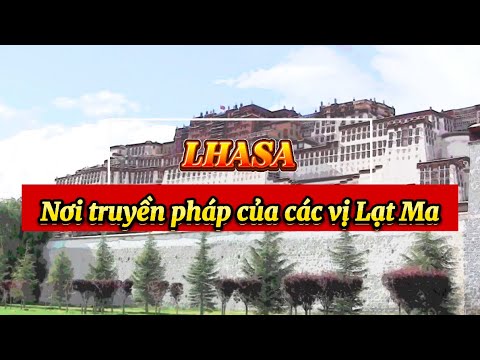 LHASA - Cung điện Potala (Phần 1) | Nơi truyền pháp của các vị LẠT MA