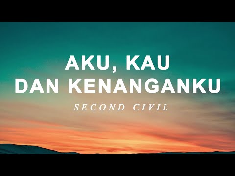 Second Civil - Aku, Kau Dan Kenanganku - Lirik Lagu Nostalgia