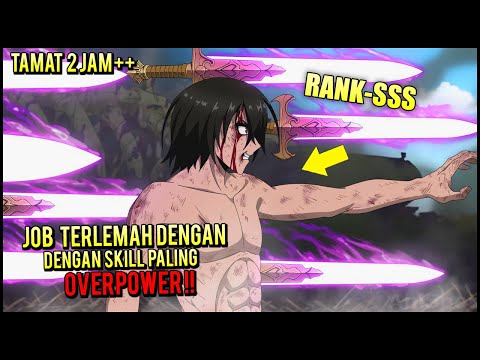 TERLAHIR DENGAN JOB TERLEMAH, EH TERNYATA MEMILIKI SKILL PALING OVERPOWER DIDUNIA‼️