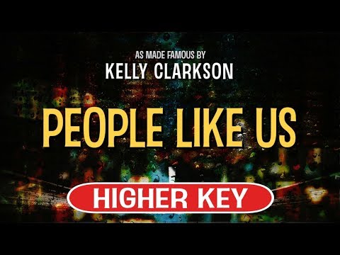 People Like Us (Karaoke Higher Key) – Kelly Clarkson