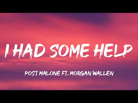 Post Malone - I Had Some Help (Lyrics) ft. Morgan Wallen