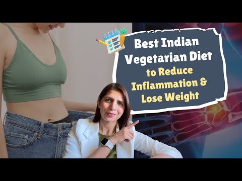 Best Indian Vegetarian Diet Plan to Cure Inflammation and Lose Weight | Top Foods to Eat & Avoid