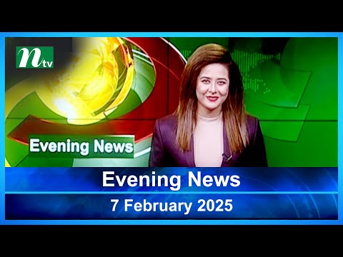 🟢 Evening News | 07 February 2025 | Latest English Bulletin | NTV Latest News Bulletin | NTV Global