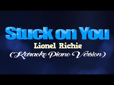 STUCK ON YOU – Lionel Richie (KARAOKE PIANO VERSION)