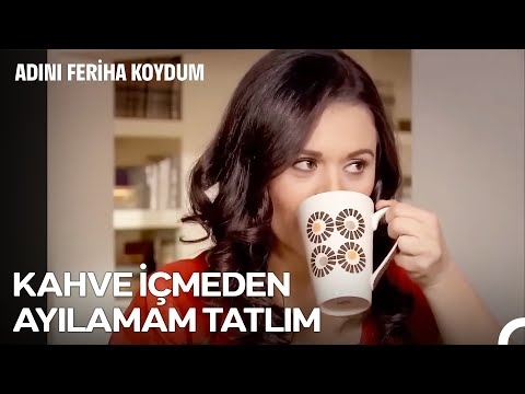 Entrika Kraliçesi Seher #5: Bi' Keyif Kahvesini Hak Ettik Ya - Adını Feriha Koydum