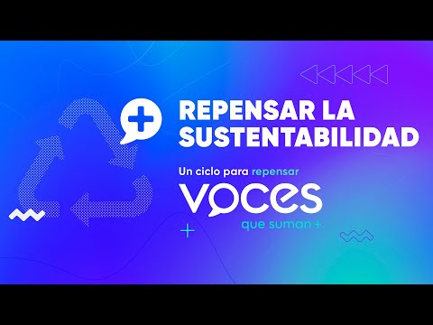 Voces que Suman: Repensar la sustentabilidad