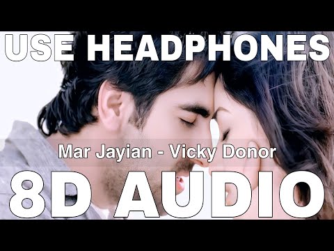 Mar Jayian (8D Audio) || Vicky Donor || Vishal Dadlani, Sunidhi C || Ayushmann Khurrana, Yami Gautam