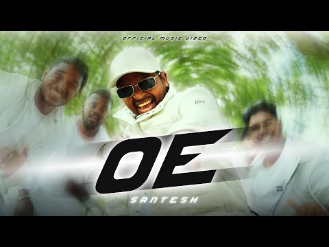 Santesh - OE [OFFICIAL MUSIC VIDEO]