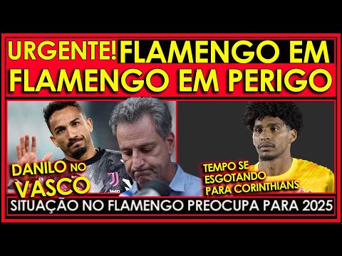 URGENTE! FLAMENGO CORRENDO PERIGO! || CORINTHIANS x FLA POR HUGO SOUZA || DANILO NO VASCO E+