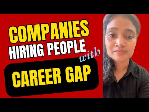 Companies Hiring Candidates with Career Gaps | Companies Hiring Men & Women with Career Gaps