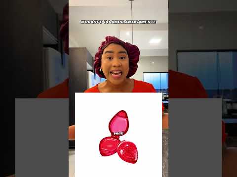 MORANGO DO AMOR HOJE EM DIA X ANTIGAMENTE