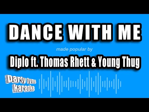 Diplo ft. Thomas Rhett & Young Thug – Dance With Me (Karaoke Version)