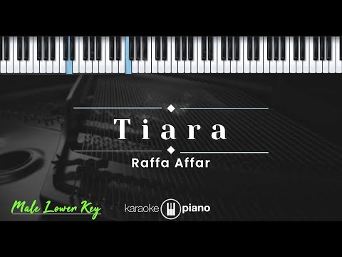 Tiara – Raffa Affar (KARAOKE PIANO – MALE LOWER KEY)