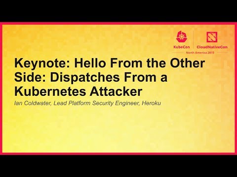 Keynote: Hello From the Other Side: Dispatches From a Kubernetes Attacker