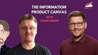 The Information Product Canvas with Shane Gibson