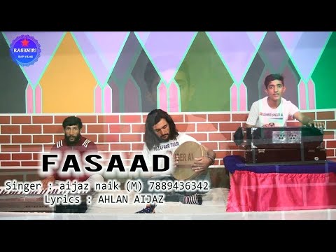 Fasaad / Singer : Aijaz Naik Lyrics : Ahlan Aijaz