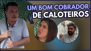 Um bom cobrador de caloteiros.
