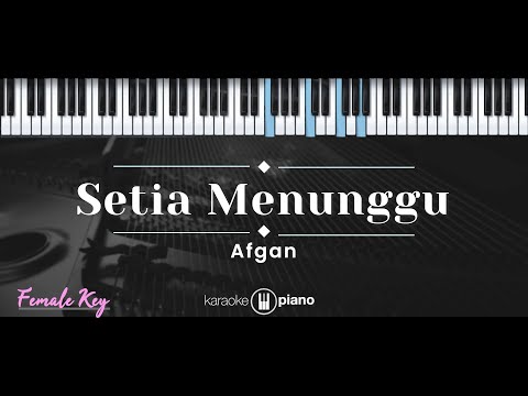 Setia Menunggu – Afgan (KARAOKE PIANO – FEMALE KEY)