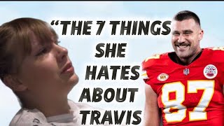 7 Things Taylor Swift Hate About Travis Kelce 