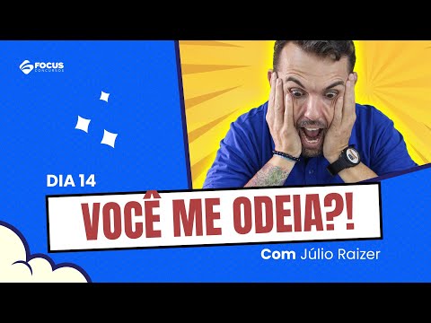 Dia 14: Você me odeia - Focus Concursos